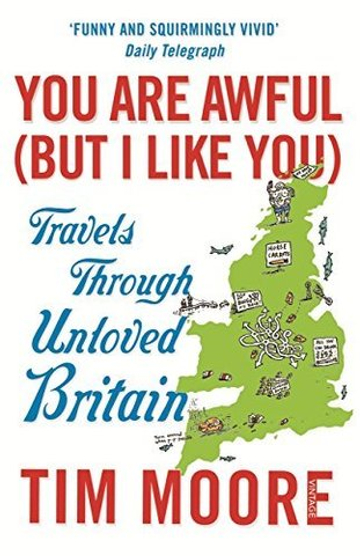 You Are Awful (But I Like You): Travels Through Unloved Britain