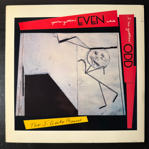 The J. Geils Band ‎– You're Gettin' Even While I'm Gettin' Odd (США 1984г.)