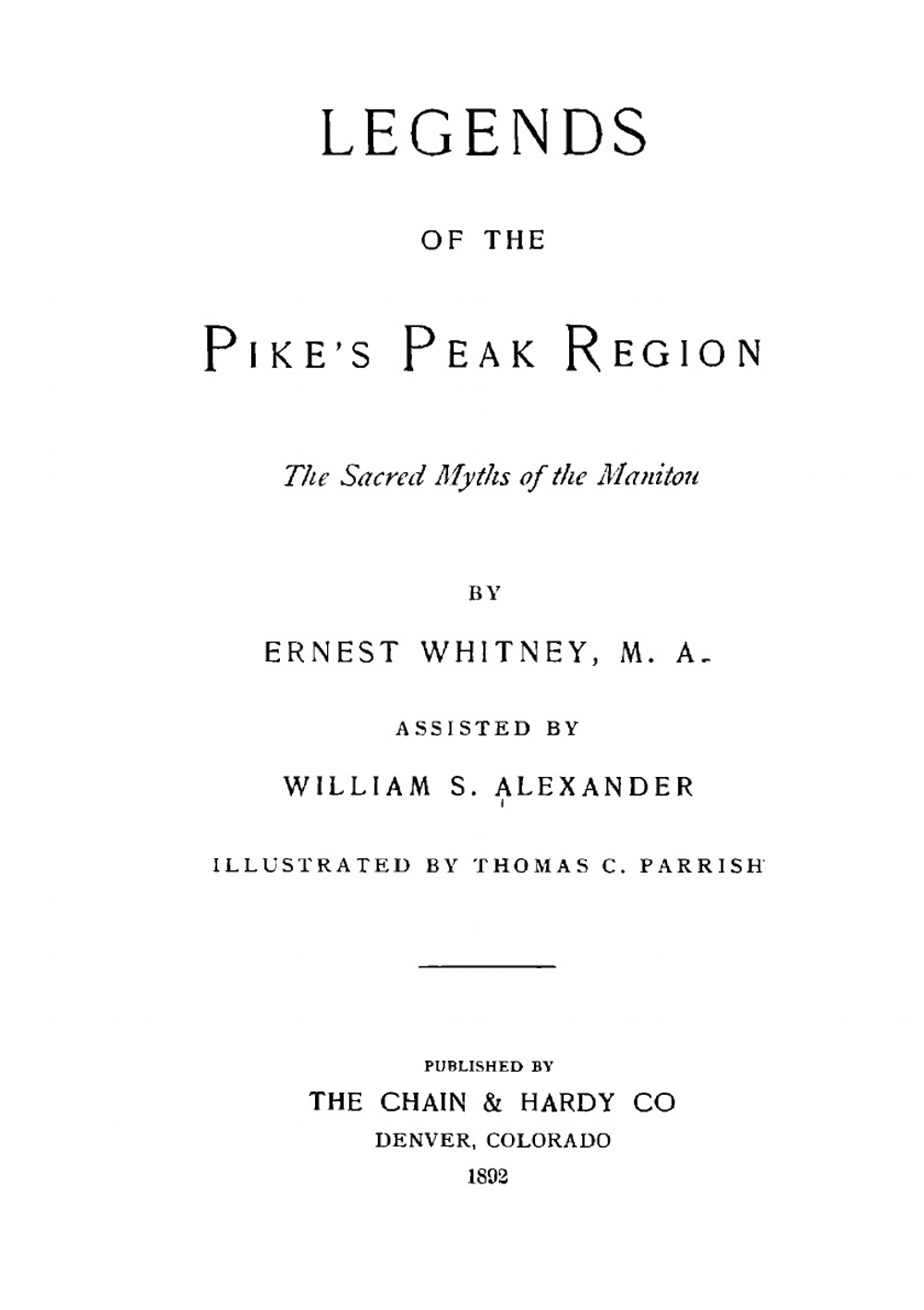 Legends of the Pike's Peak region. The sacred myths of the Manitou | Ernest Whitney