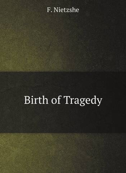 Birth of Tragedy | F. Nietzshe
