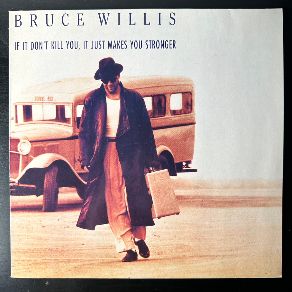 Bruce Willis ‎– If It Don't Kill You, It Just Makes You Stronger (Германия 1989г.)