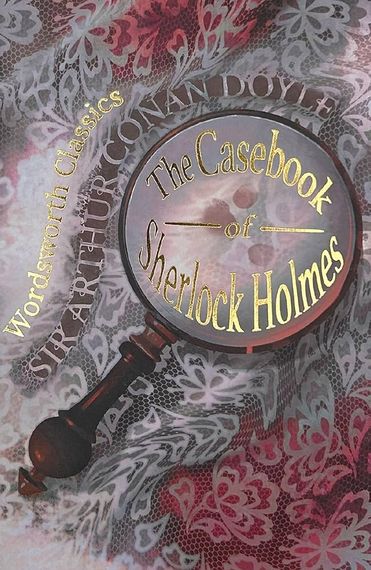 The Casebook of Sherlock Holmes &amp; His Last Bow