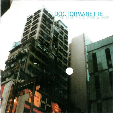 CD: Doctormanette — «The Same Thing Over & Over» (1999\2005)