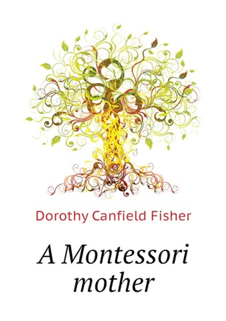 A Montessori mother | Fisher Dorothy Canfield