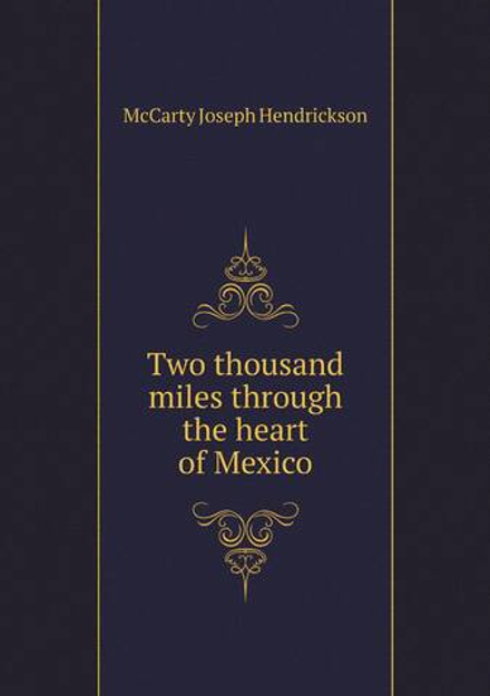 Two thousand miles through the heart of Mexico | McCarty Joseph Hendrickson