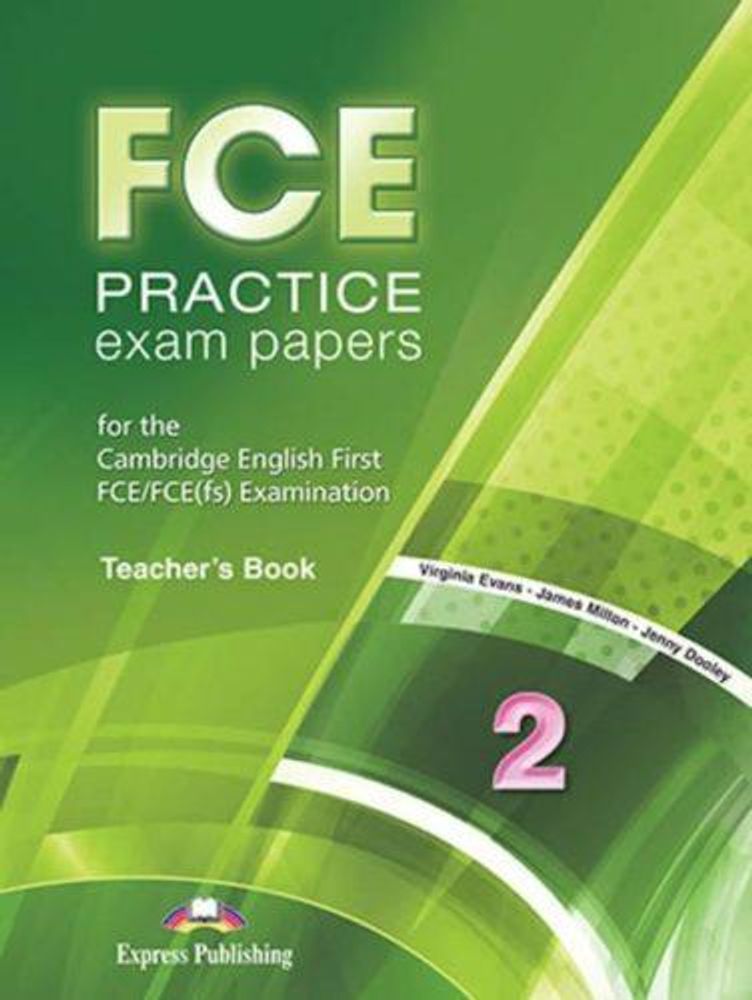 FCE Practice Exam Papers 2. Teacher&#39;book. Книга для учителя (ответы к тестам)