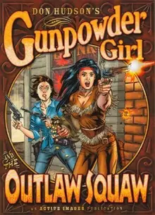 Gunpowder Girl and the Outlaw Squaw