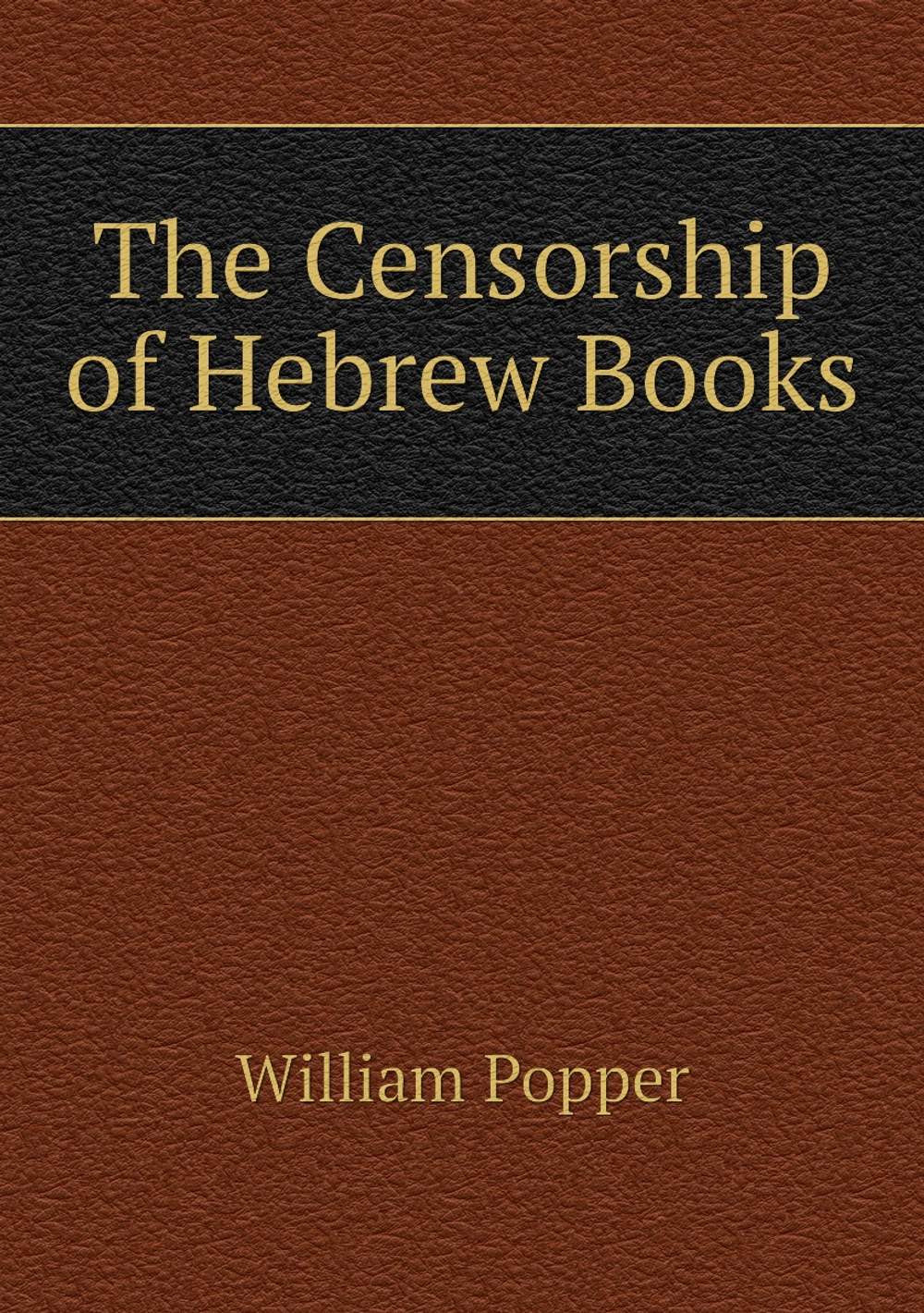 The Censorship of Hebrew Books | William Popper