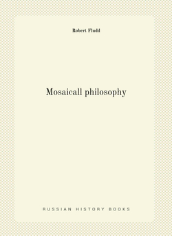 Mosaicall philosophy | Robert Fludd