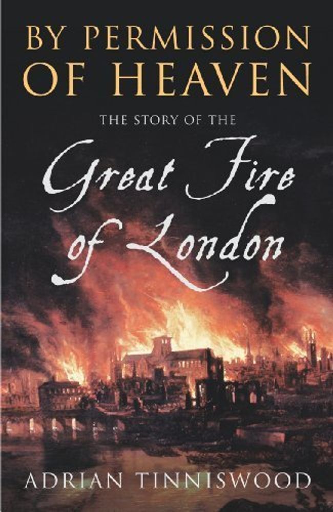 By Permission of Heaven: Story of Great Fire of Londo
