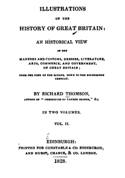 Illustrations of the history of Great Britain: an historical view of the manners and customs, dresses, literature, arts, commerce, and government of Great Britain; from the time of the Saxons down to the eighteenth century. Volume 2 | Richard Thomson
