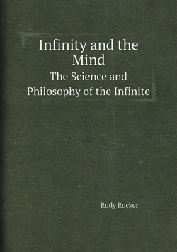 Infinity and the Mind. The Science and Philosophy of the Infinite | Rudy Rucker