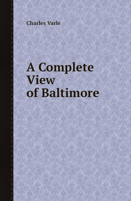 A Complete View of Baltimore | Charles Varle