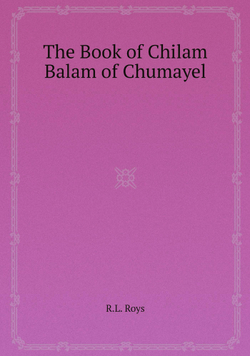 The Book of Chilam Balam of Chumayel | R.L. Roys