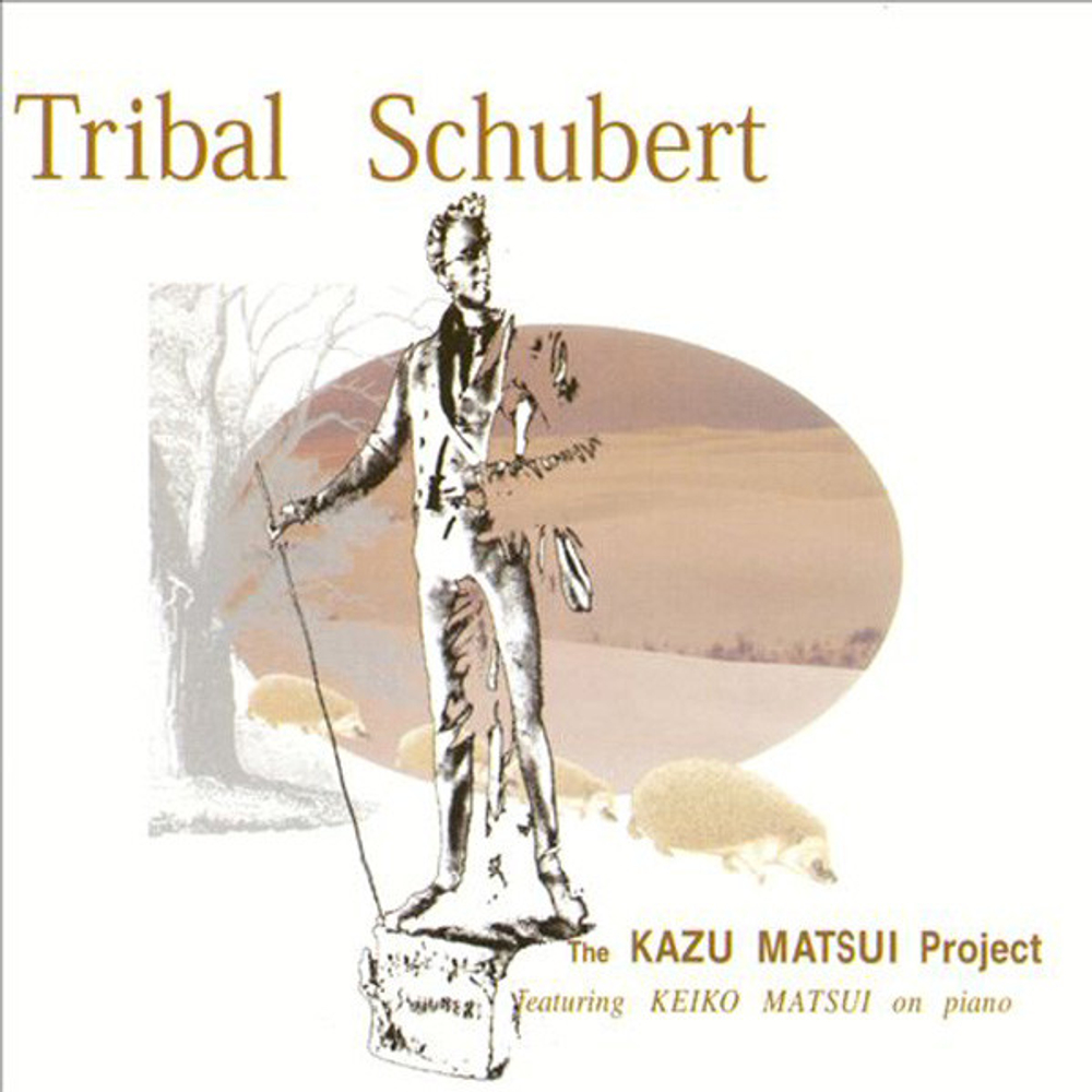CD: The Kazu Matsui Project Featuring Keiko Matsui — «Tribal Schubert» (1999)