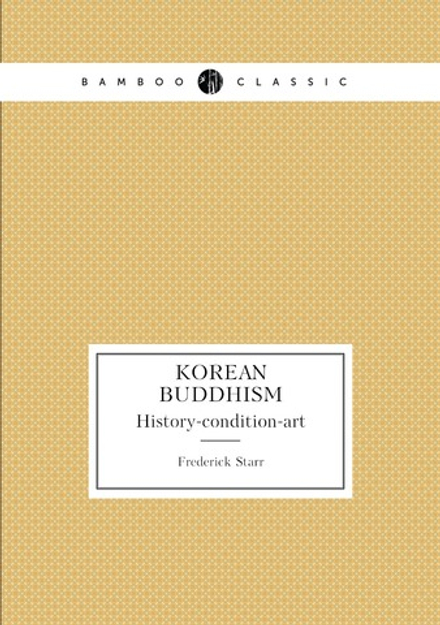 Korean Buddhism. History-condition-art | Frederick Starr