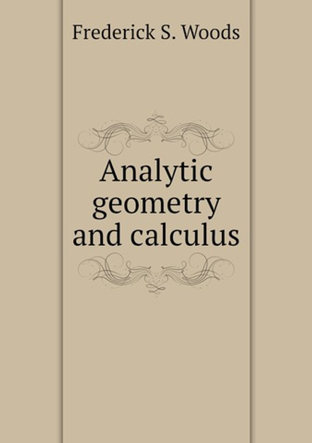 Analytic geometry and calculus | Frederick S. Woods