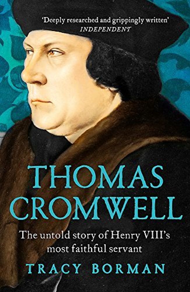 Thomas Cromwell: Henry VIII&#39;s Most Faithful Servant