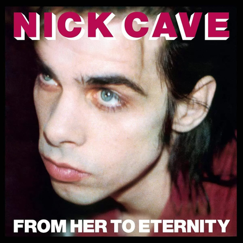 Nick Cave & The Bad Seeds - From Her To Eternity