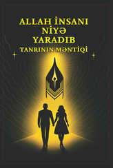 Allah İnsanı Niyə Yaradıb