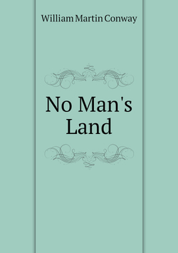 No Man's Land | Conway William Martin
