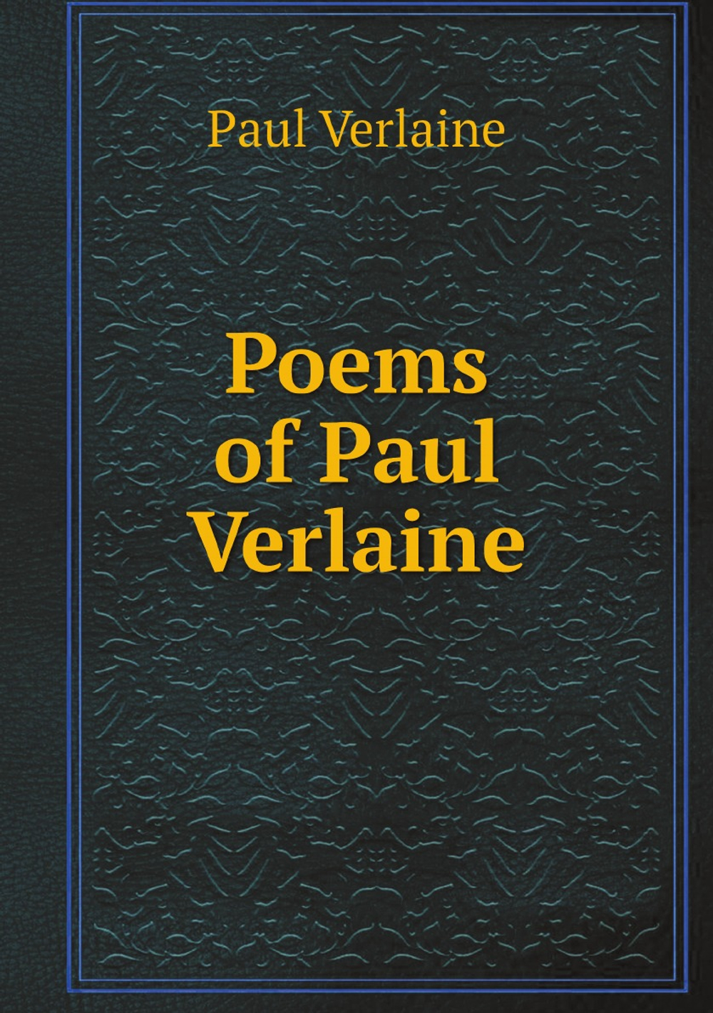 Poems of Paul Verlaine | Paul Verlaine