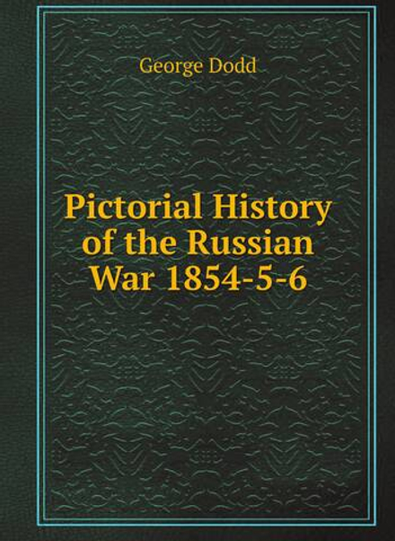 Pictorial History of the Russian War 1854-5-6 | George Dodd
