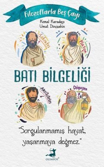 Batı Bilgeliği - Filozoflarla Beş Çayı