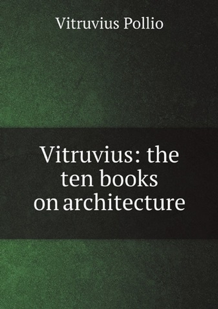 Vitruvius: the ten books on architecture | Vitruvius Pollio