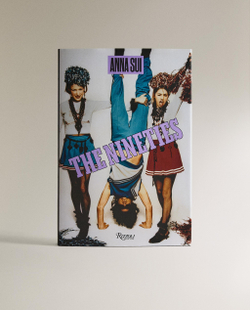 The Nineties by Anna Sui. Книга о моде девяностых (на английском языке)