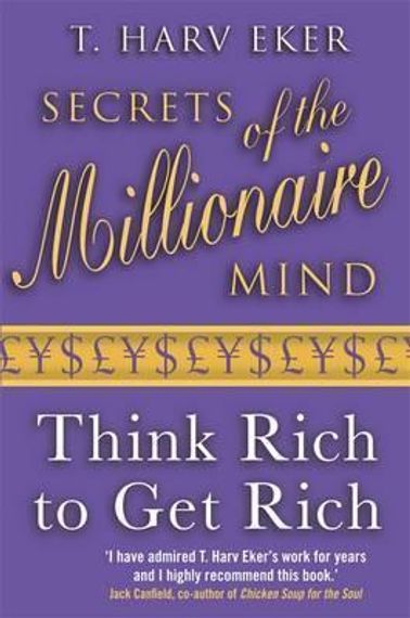 Secrets Of The Millionaire Mind : Think rich to get rich