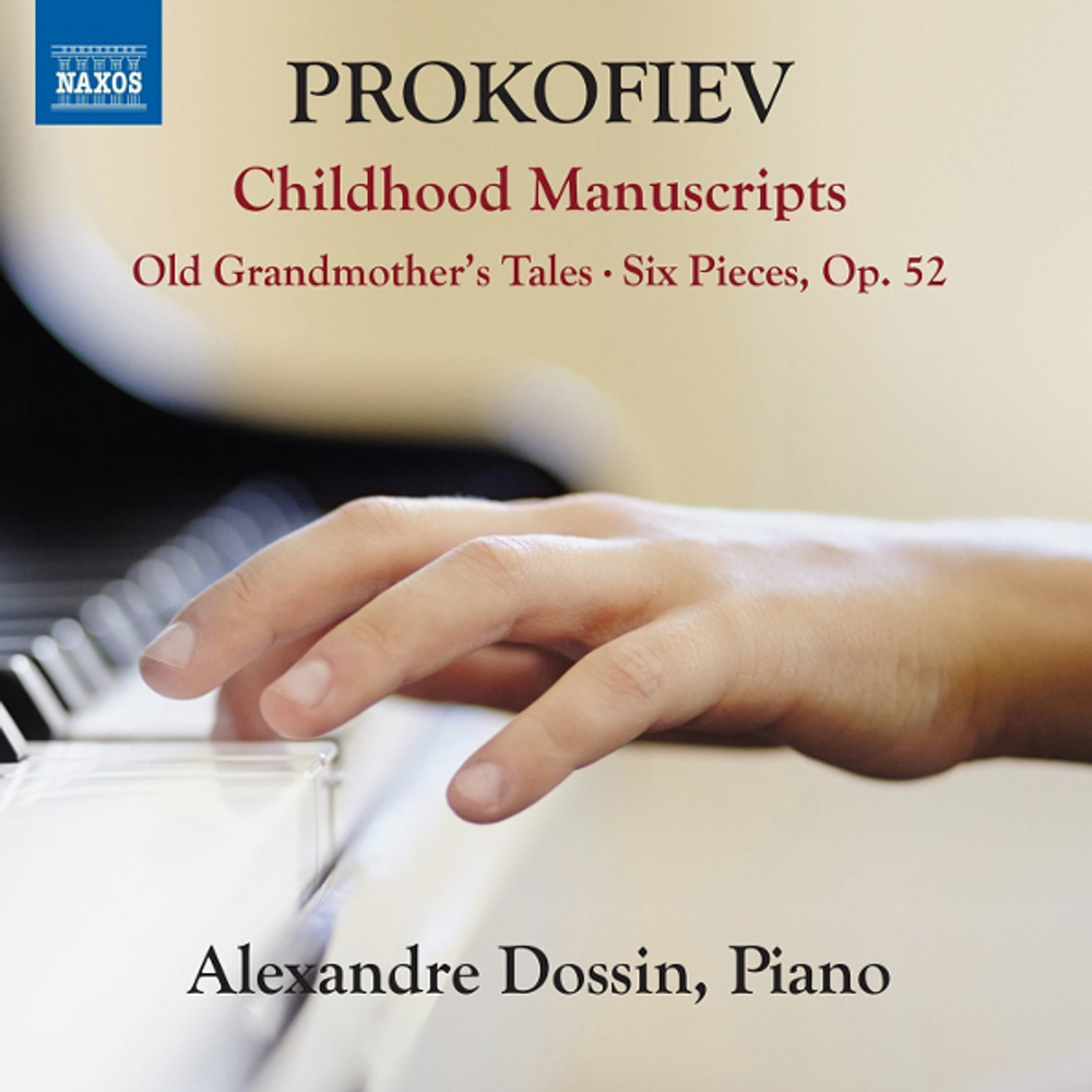 Alexandre Dossin / Prokofiev: Childhood Manuscripts - Old Grandmother's Tales, Six Pieces Op. 52 (CD)