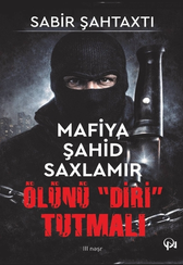 Mafiya şahid saxlamır - Ölünü "diri" tutmalı