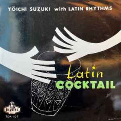 Yōichi Suzuki With Latin Rhythms* – Latin Cocktail