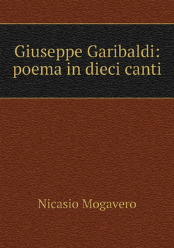 Giuseppe Garibaldi: poema in dieci canti | Nicasio Mogavero