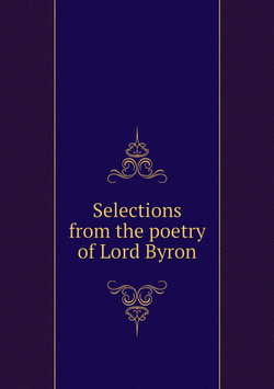 Selections from the poetry of Lord Byron | Lord Byron