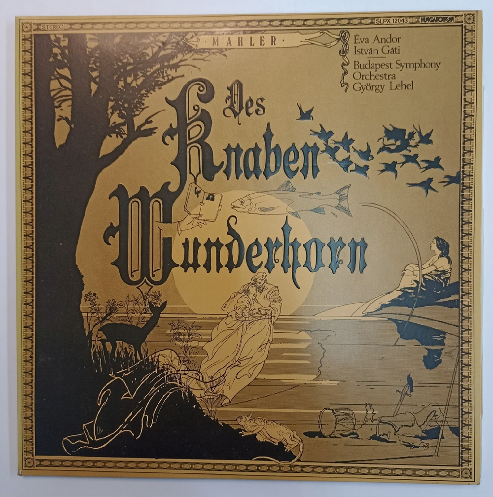 Mahler, Eva Andor, Istvan Gati, Budapest Symphony Orchestra, Gyorgy Lehel  Des Knaben Wunderhorn