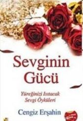 Sevginin Gücü .Yüreğinizi Isıtacak Sevgi Öyküleri