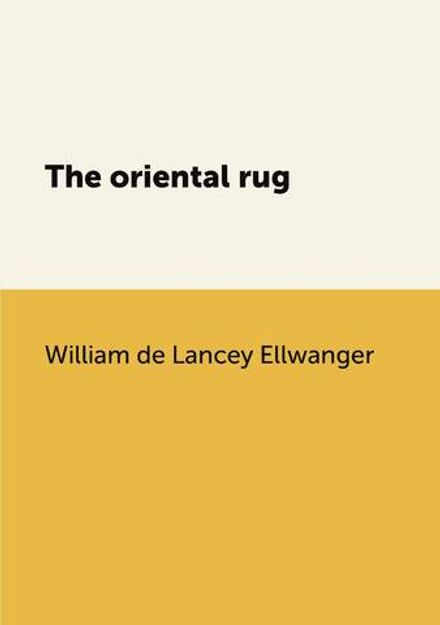 The oriental rug | William de Lancey Ellwanger