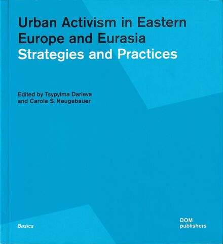 Городской активизм в Восточной Европе и Евразии. Стратегии и практики