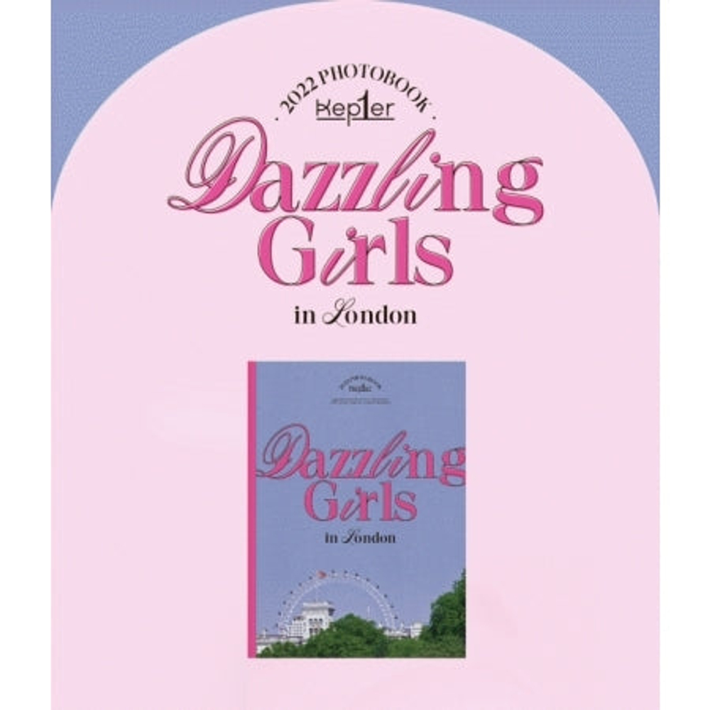 публикация KEP1ER - DAZZLING GIRLS IN LONDON 2022 Photo Book