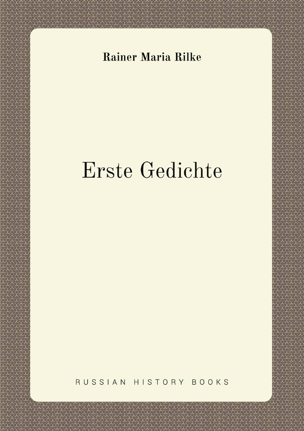 Erste Gedichte | Rainer Maria Rilke