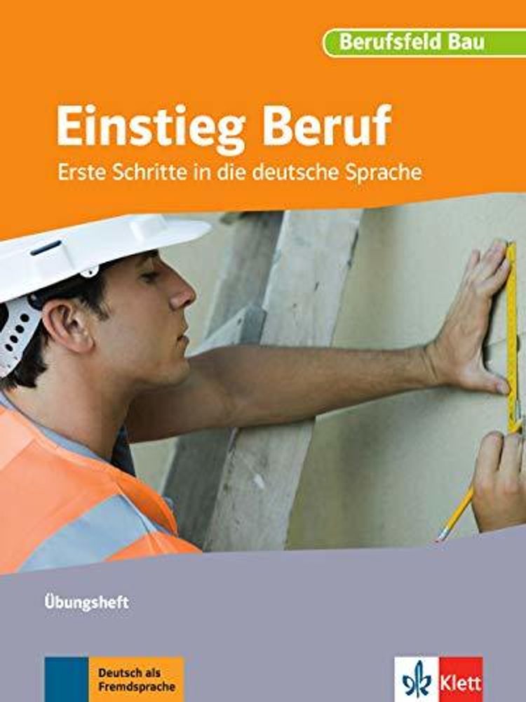 Einstieg Beruf  A1 Berufsfeld Bau Uebungsheft