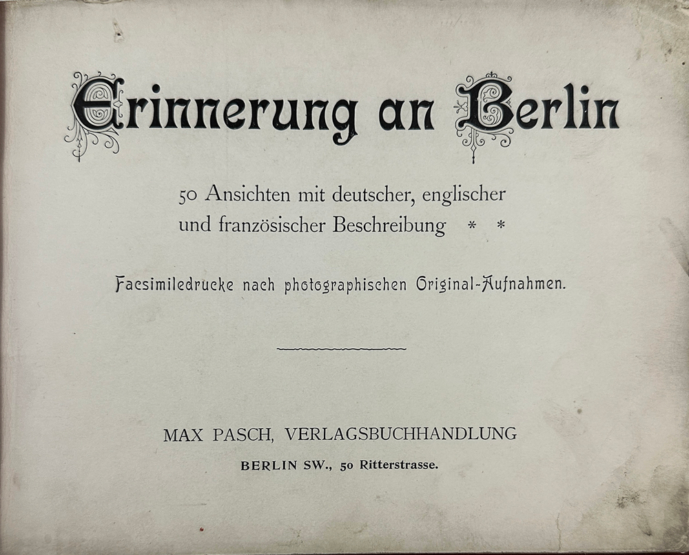 Воспоминание о Берлине. Erinnerung an Berlin. Berlin, Max Pasch,1900-е.На нем. яз. Фотоальбом.