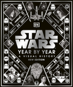 Star Wars Year by Year: A Visual History, New Edition Hardcover