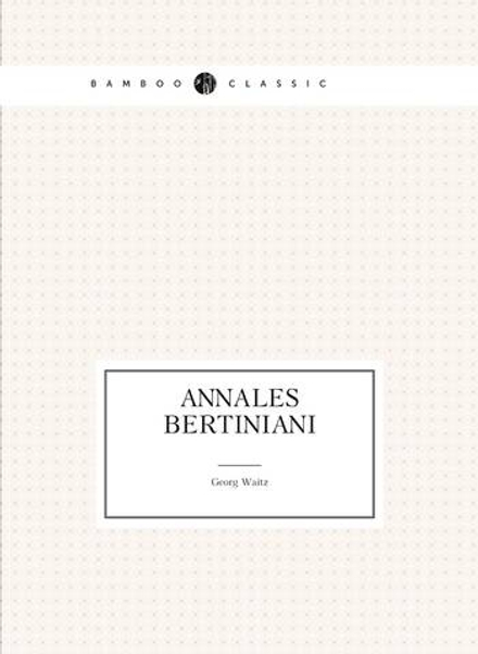 Annales bertiniani | Georg Waitz