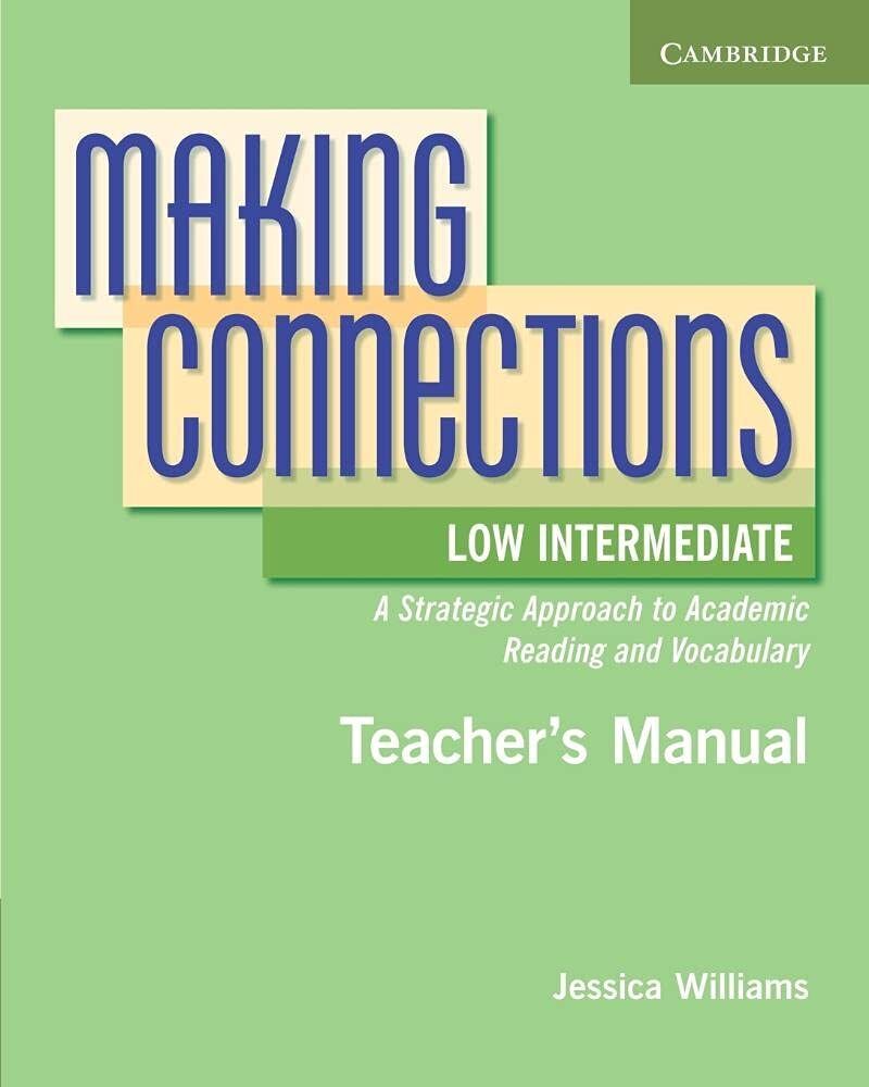 Making Connections Low Intermediate Teacher&#39;s Manual: A Strategic Approach to Academic Reading and Vocabulary 1st Edition. Книга для учителя
