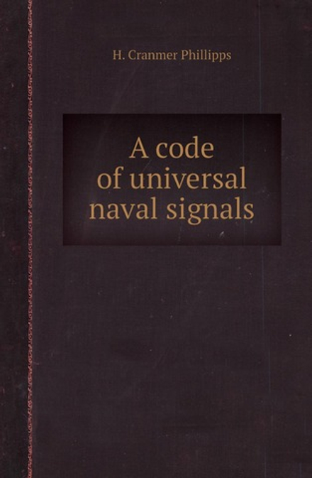 A code of universal naval signals | H. Cranmer Phillipps