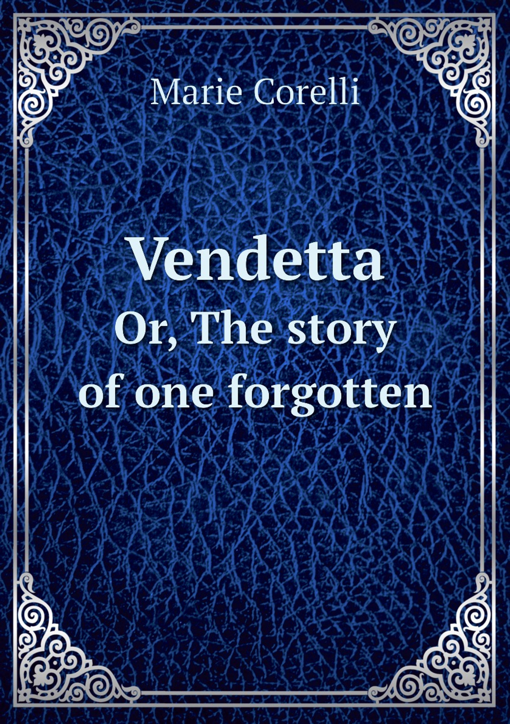 Vendetta. Or, The story of one forgotten | Marie Corelli