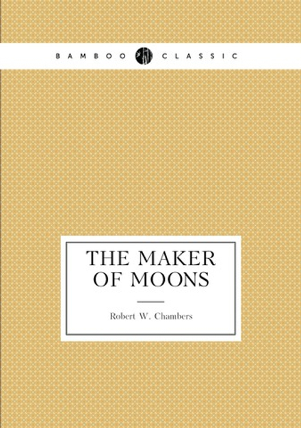 The maker of moons | R.W. Chambers